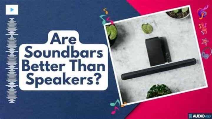 Are soundbars better than separate speakers?
