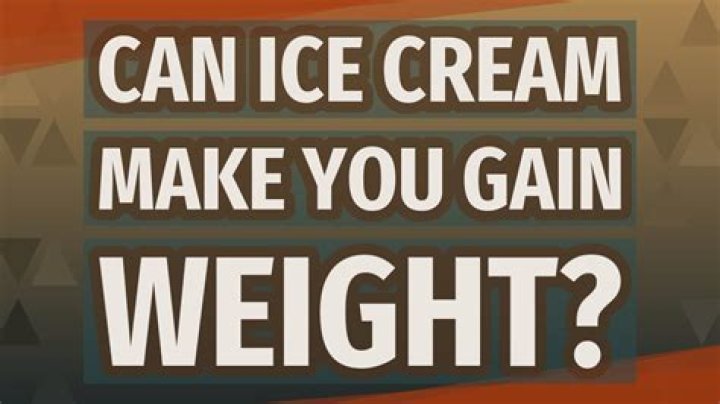 Can ice cream make you gain weight?