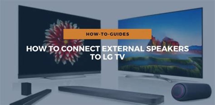 Can you connect external speakers to a LG TV?
