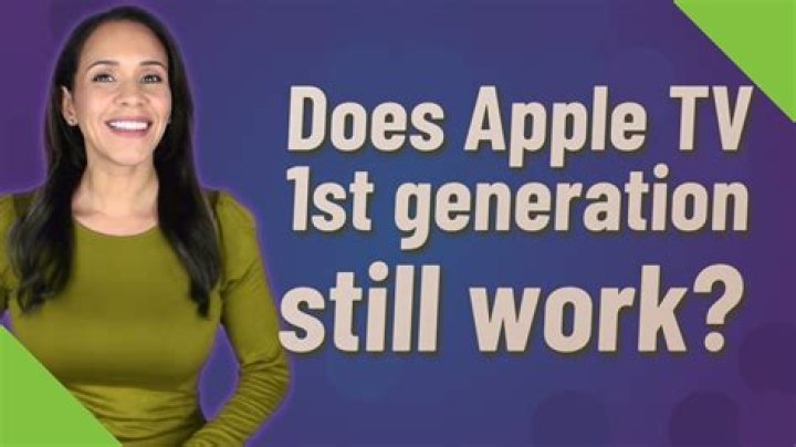 Does Apple TV 1st generation still work?