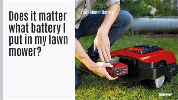 Does it matter what battery I put in my lawn mower?