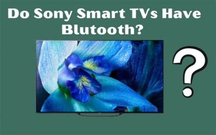 Does sony smart TVs have Bluetooth?