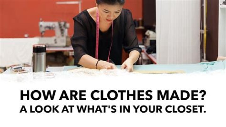 How are clothes made and how are they made?