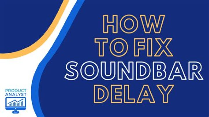 How do I get rid of soundbar delay?