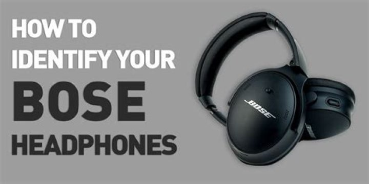 How do I identify my Bose headphones?