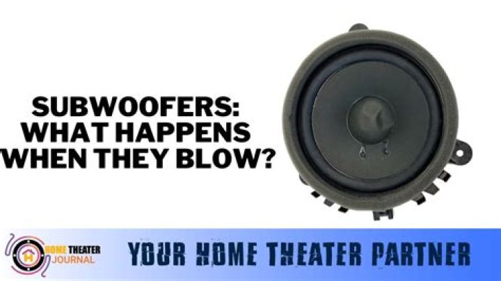 How do I know if my home theater subwoofer is blown?