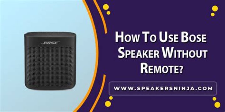 How do I use my Bose speaker without the remote?