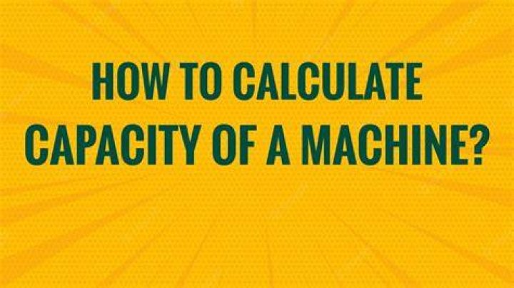 How do you calculate machine capacity?