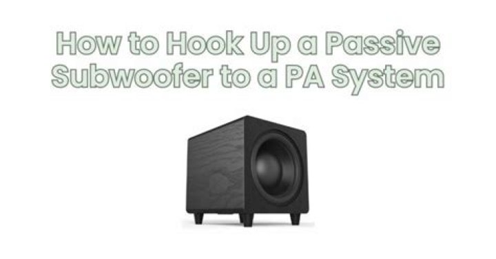 How do you hook up a passive subwoofer?