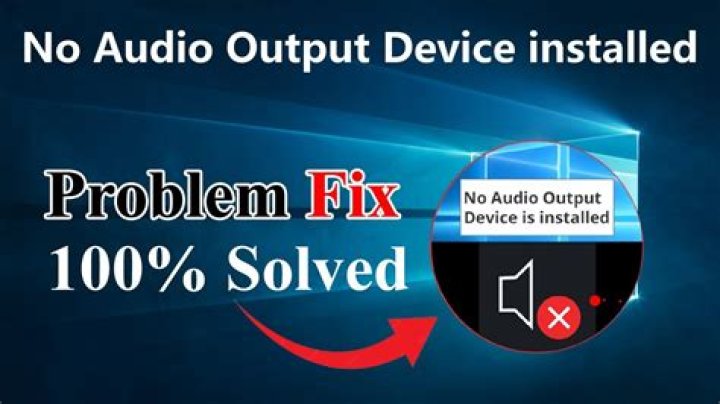 How to fix no audio output device is installed in Windows 10?