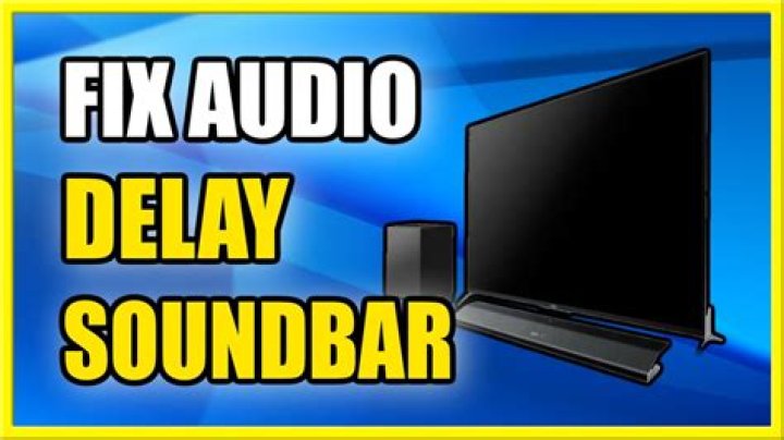How to fix that audio delay on your soundbar?