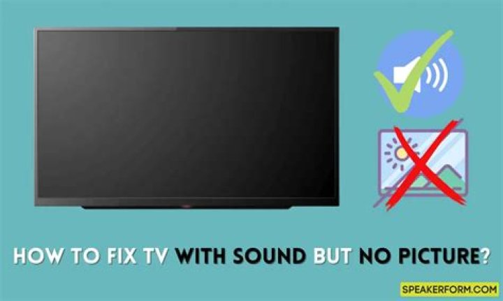 How to fix tv with sound but no picture?