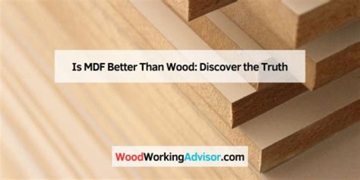 Is MDF better than wood?