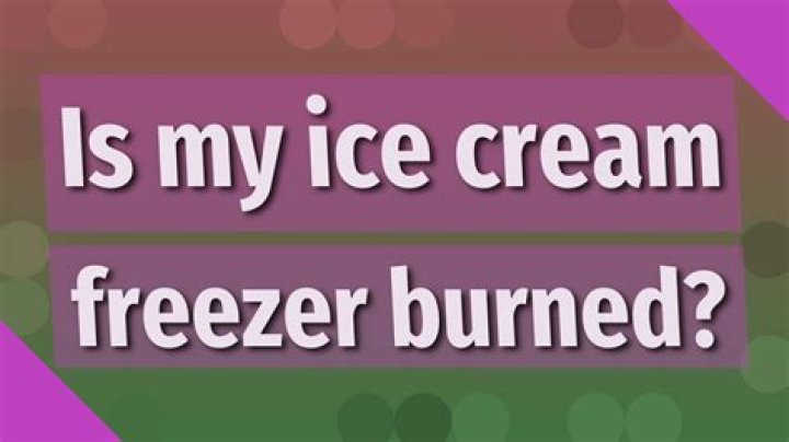 Is my ice cream freezer burned?