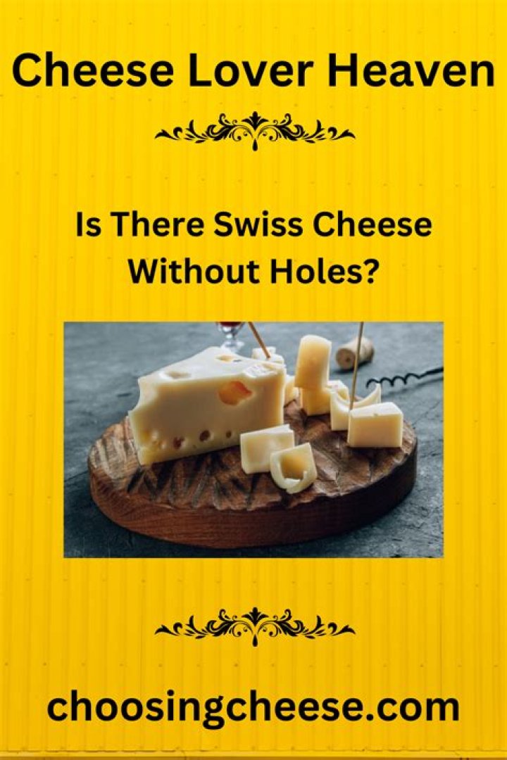 Is there Swiss cheese without holes?