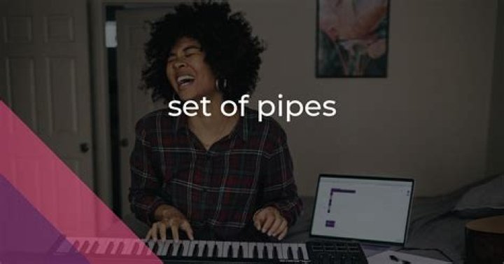 What does set of pipes mean?