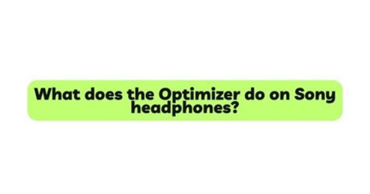 What does Sony Sound Optimizer do?