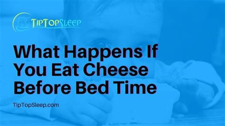 What happens when you eat cheese before bed?
