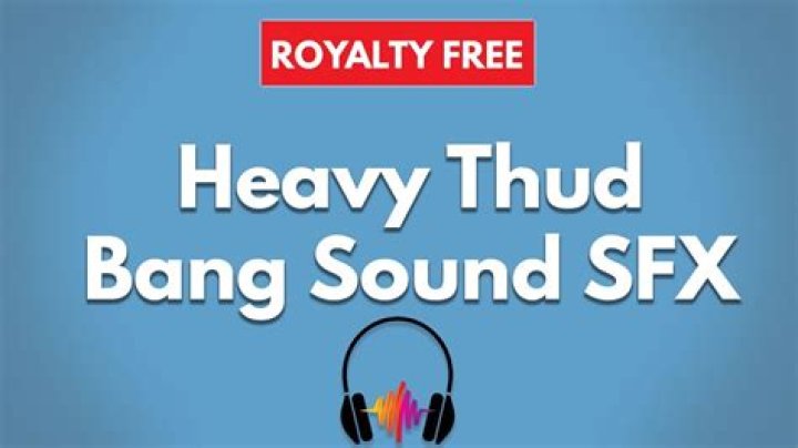 What is a thump sound?