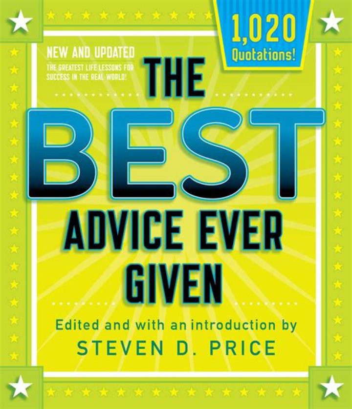 What is the best advice ever given?