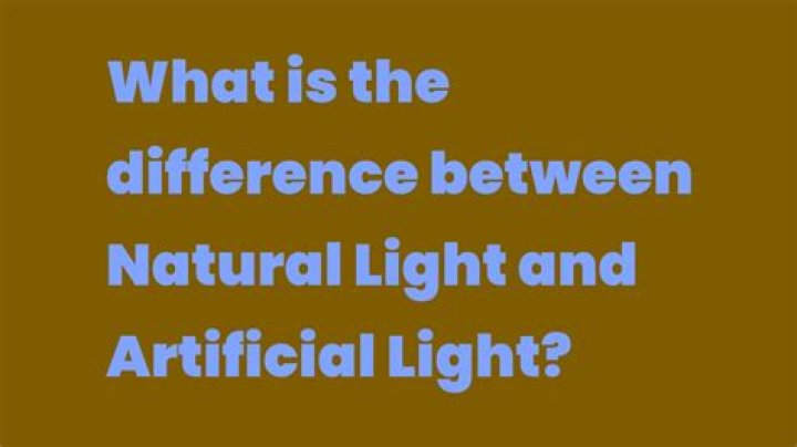 What is the difference between natural light and artificial light?