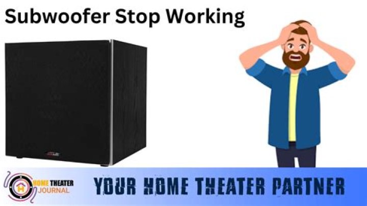 What makes a subwoofer stop working?