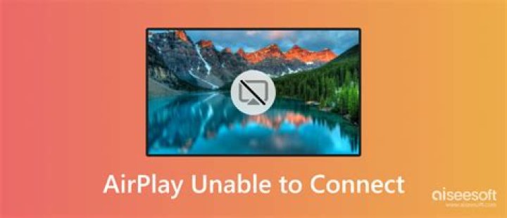 What to do if AirPlay is unable to connect?