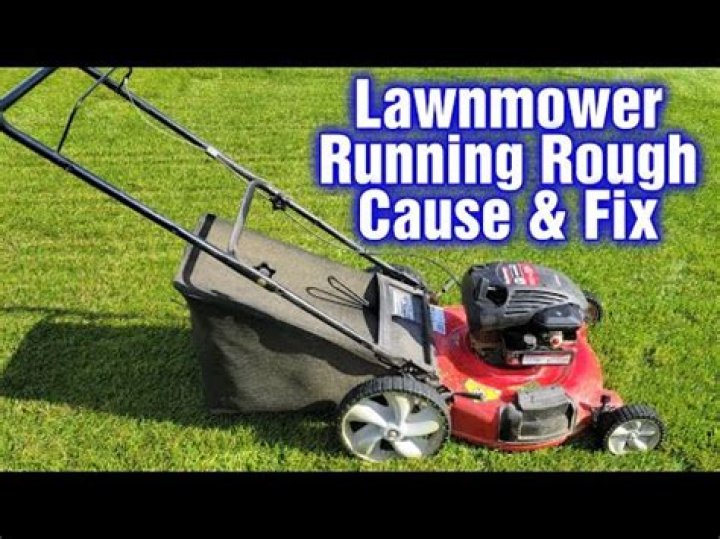 What would cause a lawn mower to run rough?