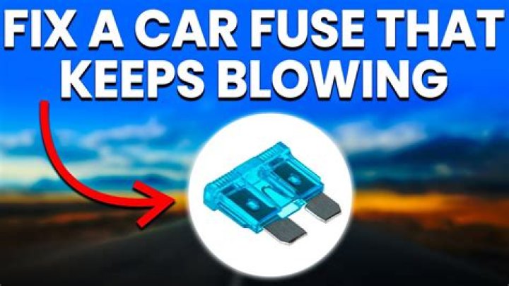 What would cause fuse to keep blowing?