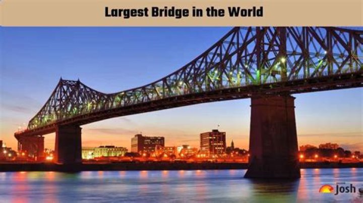 Which is the largest bridge in the world?