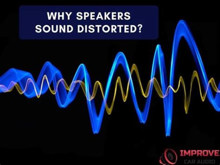 Why do my speakers sound distorted?