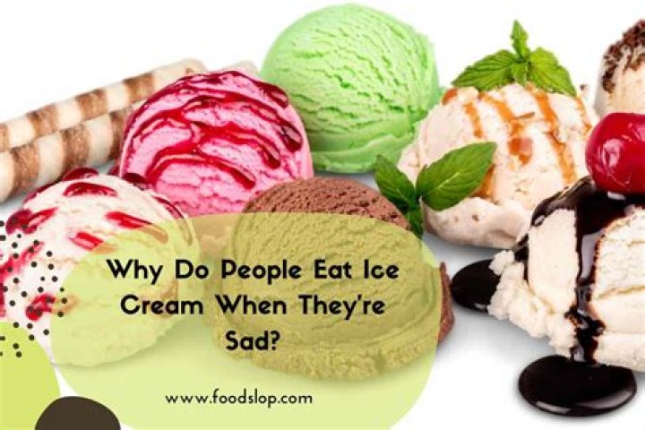 Why do people eat ice cream to feel better?