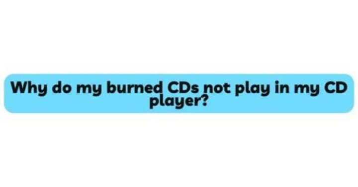Why do some CDs not play?