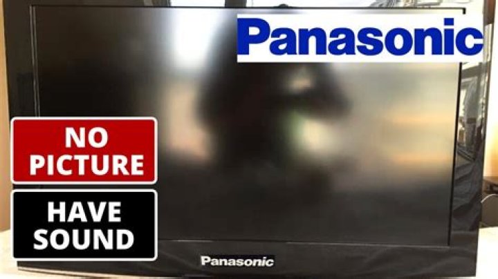 Why does my Panasonic TV have sound but no picture?