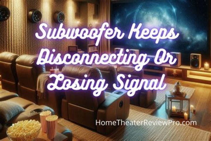 Why does my subwoofer keep disconnecting?