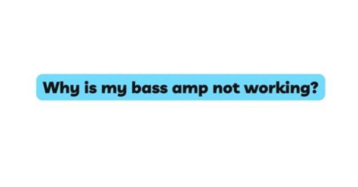 Why is my bass amp not working?