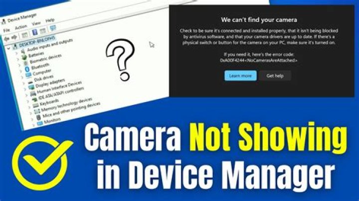 Why is my camera not showing in Device Manager?