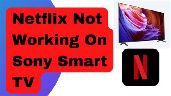 Why is my Netflix not working on my Sony TV?